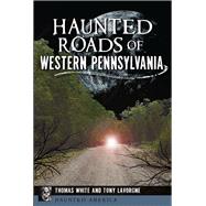 Haunted Roads of Western Pennsylvania