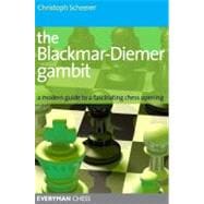 The Blackmar-Deimer Gambit A modern guide to a fascinating chess opening