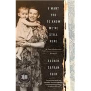 I Want You to Know We're Still Here A Post-Holocaust Memoir