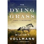 The Dying Grass A Novel of the Nez Perce War