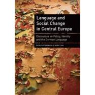 Language and Social Change in Central Europe Discourses on Policy, Identity and the German Language