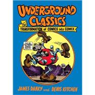 Underground Classics The Transformation of Comics into Comix