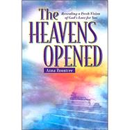 Heavens Opened : Revealing a Fresh Vision of God's Love for You