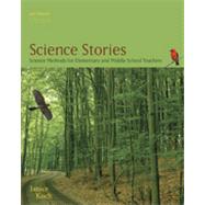 Science Stories: Science Methods for Elementary and Middle School Teachers, 4th Edition