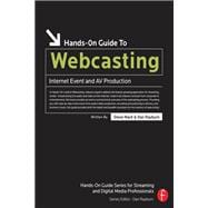 Hands-On Guide to Webcasting: Internet Event and AV Production