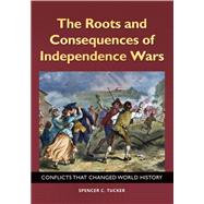 The Roots and Consequences of Independence Wars