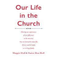 Our Life in the Church A description of over fifty years in the ministry where we learned to enjoy
