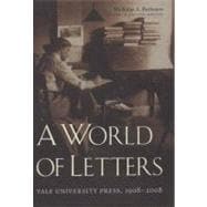 A World of Letters; Yale University Press, 1908-2008