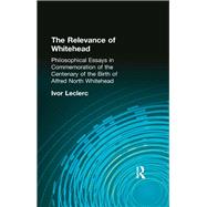The Relevance of Whitehead: Philosophical Essays in Commemoration of the Centenary of the  Birth of Alfred North Whitehead
