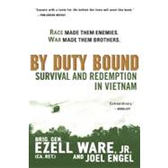 By Duty Bound : Survival and Redemption in Vietnam