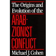 The Origins and Evolution of the Arab-zionist Conflict