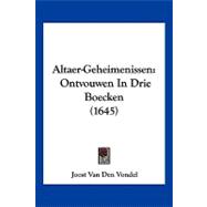 Altaer-Geheimenissen : Ontvouwen in Drie Boecken (1645)