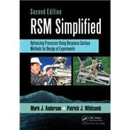 RSM Simplified: Optimizing Processes Using Response Surface Methods for Design of Experiments, Second Edition