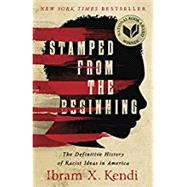 Stamped from the Beginning The Definitive History of Racist Ideas in America