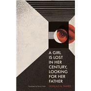 A Girl Is Lost in Her Century, Looking for Her Father