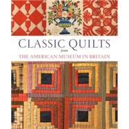 Classic Quilts : From the American Museum in Britain
