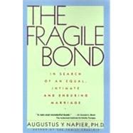 The Fragile Bond: In Search of an Equal, Intimate and Enduring Marriage