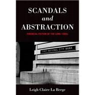 Scandals and Abstraction Financial Fiction of the Long 1980s