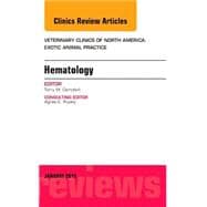 Hematology: An Issue of Veterinary Clinics of North America: Exotic Animal Practice