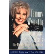 Tammy Wynette : A Daughter Recalls Her Mother's Tragic Life and Death