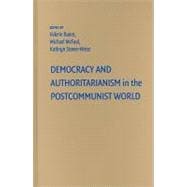 Democracy and Authoritarianism in the Postcommunist World