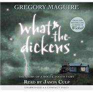 What-the-Dickens (Audio Library Edition) The Story of a Rogue Tooth Fairy
