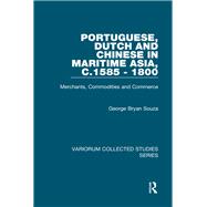 Portuguese, Dutch and Chinese in Maritime Asia, c.1585 - 1800