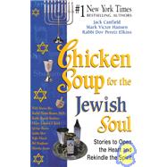 Chicken Soup for the Jewish Soul: Stories to Open the Heart and Rekindle the Spirit
