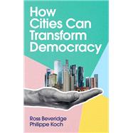 How Cities Can Transform Democracy