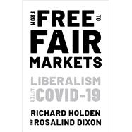 From Free to Fair Markets Liberalism after Covid