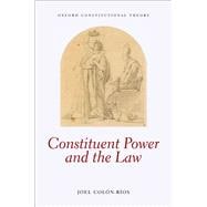 Constituent Power and the Law,9780198785989