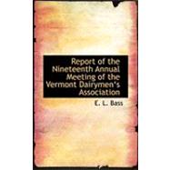 Report of the Nineteenth Annual Meeting of the Vermont Dairymena++S Association