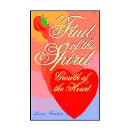 Fruit of the Spirit : Growth of the Heart