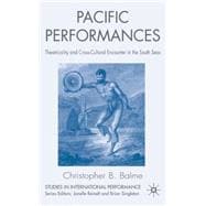 Pacific Performances Theatricality and Cross-Cultural Encounter in the South Seas