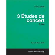 3 Etudes de Concert S.144 - For Solo Piano (1849)