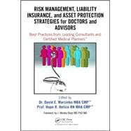 Risk Management, Liability Insurance, and Asset Protection Strategies for Doctors and Advisors: Best Practices from Leading Consultants and Certified Medical PlannersÖ
