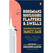 Bohemians, Bootleggers, Flappers, and Swells The Best of Early Vanity Fair