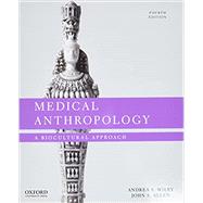Medical Anthropology A Biocultural Approach,9780197515990