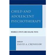 Child and Adolescent Psychotherapy Wounded Spirits and Healing Paths