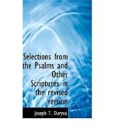 Selections from the Psalms and Other Scriptures in the Revised Version