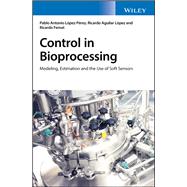 Control in Bioprocessing Modeling, Estimation and the Use of Soft Sensors