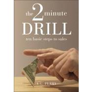 The 2 Minute Drill: Ten Basic Steps to Sales