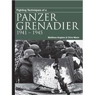 Fighting Techniques of a Panzer Grenadier 1941–1945