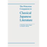 PRINCETON COMPANION TO CLASSICAL JAPANESE LITERATURE