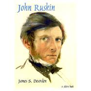 John Ruskin An Illustrated Life of John Ruskin, 1819-1900