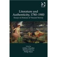 Literature and Authenticity, 1780û1900: Essays in Honour of Vincent Newey