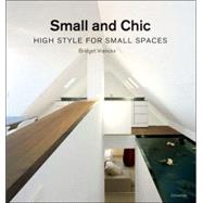 Small and Chic : High Style for Small Spaces