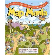 Map Mania Discovering Where You Are & Getting to Where You Aren't