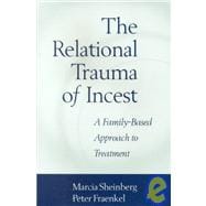 The Relational Trauma of Incest A Family-Based Approach to Treatment
