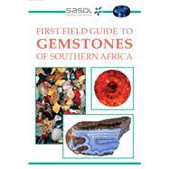 Sasol First Field Guide to Gemstones of Southern Africa
